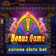 corona slots bet